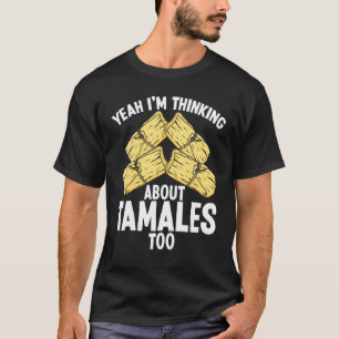Tamales Herstellung Mexikanisch Amerikanischer Häh T-Shirt