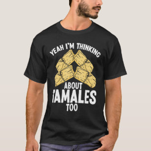 Tamales Making Mexican Chicken Tamale Hus T-Shirt