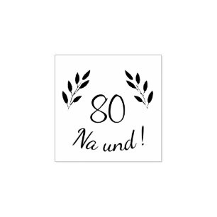 Tampons Encreurs Funny Deutch allemand 80 Na und 80th Birthday