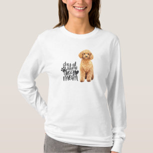 Tan Poodle - Bleibe bei Zuhause Hund Mama T-Shirt