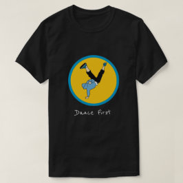 Tance First Slogan Hip Hop Street Style Tänzer T-Shirt