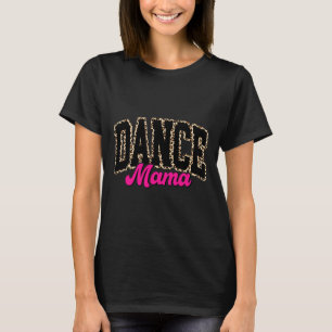 Tance Mama Leopard Tanz Mama Mama Leben T-Shirt