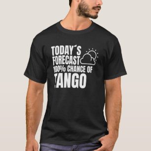 Tango Dancer Tanz Partner Wettervorhersage Tango T-Shirt