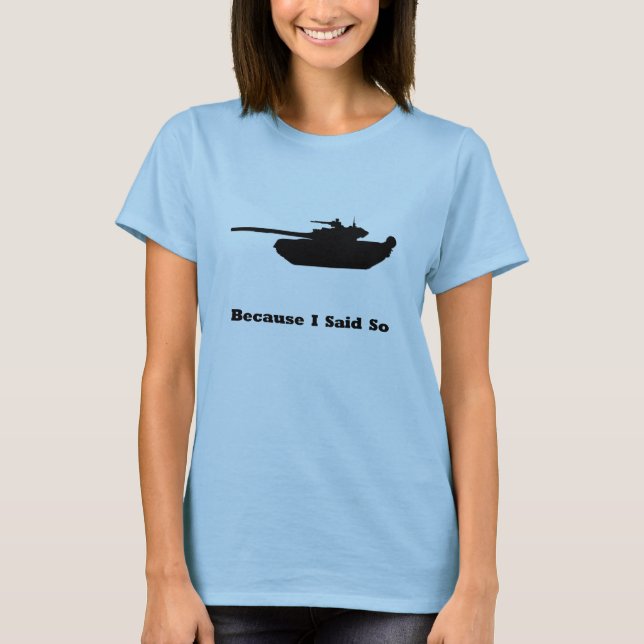 Tank, weil ich das gesagt habe T-Shirt (Vorderseite)