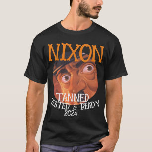 Tanned Rested & Ready NIXON 2024 Präsident T-Shirt