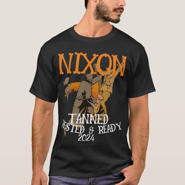 Tanned Rested & Ready NIXON 2024 Präsident T-Shirt (Vorderseite)