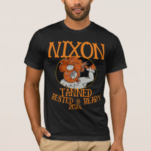 Tanned Rested & Ready NIXON 2024 Präsident T-Shirt