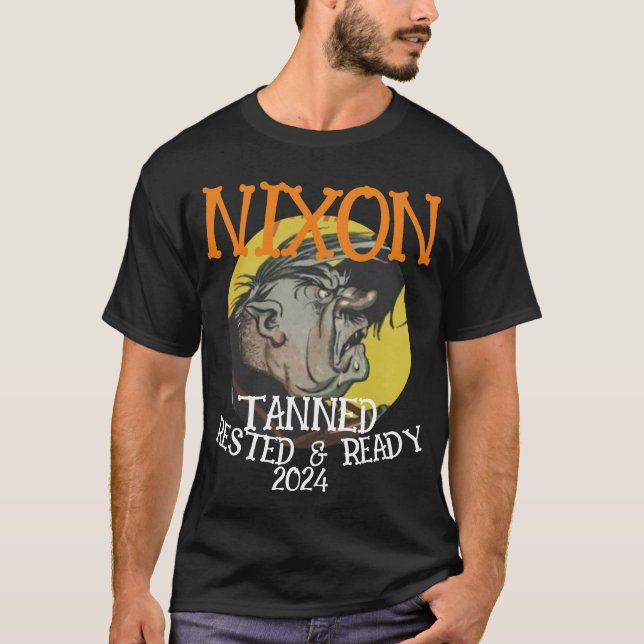 Tanned Rested & Ready NIXON 2024 Präsident T-Shirt (Vorderseite)