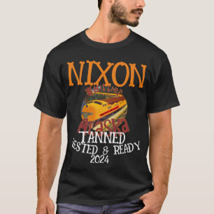 Tanned Rested & Ready NIXON 2024 Präsident T-Shirt