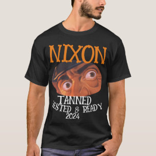 Tanned Rested & Ready NIXON 2024 Präsident T-Shirt