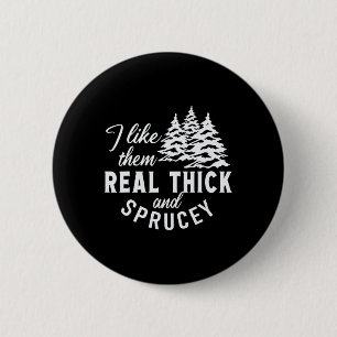 Tannenbaum Ich mag sie wirklich dick und fichtenar Button