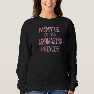 Tante des Mermazing Princess Girl Party B Day Sweatshirt