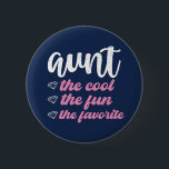Tante the Cool The Fun The Lieblings Funny Tante Button<br><div class="desc">Das süße und niedliche Tante-Design für Ihre Lieblingstante, die coole Tante auf diesem Planeten und die beste Schwester der Welt. Coole Tante Ware für diejenigen mit niedlichen Nichten und Neffen. Dieses Thema passt auch für die Babydusche Ihrer Schwester oder für die Ankündigung einer Schwangerschaft. Vintage und Retro-Stil Typografie-Art Kunst mit...</div>