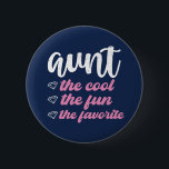 Tante the Cool The Fun The Lieblings Funny Tante Button<br><div class="desc">Das süße und niedliche Tante-Design für Ihre Lieblingstante, die coole Tante auf diesem Planeten und die beste Schwester der Welt. Coole Tante Ware für diejenigen mit niedlichen Nichten und Neffen. Dieses Thema passt auch für die Babydusche Ihrer Schwester oder für die Ankündigung einer Schwangerschaft. Vintage und Retro-Stil Typografie-Art Kunst mit...</div>