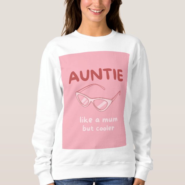 "Tante - wie eine Mutter, aber cooler" Sweatshirt (Vorderseite)