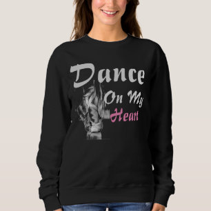 Tanz auf meinem Herz T-Shirt Sweatshirt