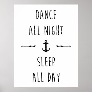 Tanz die ganze Nacht, schlafen den ganzen Tag Poster