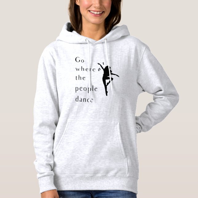 Tanz geht, wo die Leute tanzen Hoodie (Vorderseite)