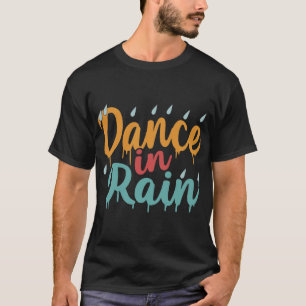 Tanz in Regen T-Shirt