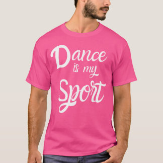 Tanz ist mein Sport Tanzpraxis Zitat T-Shirt