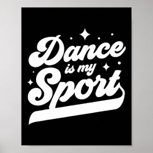 Tanz ist meine Sport Tänzerin Frauen Männer Mädche Poster