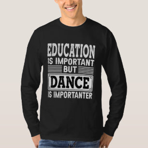 Tanz ist wichtig - Tanztänzer T-Shirt