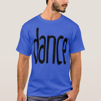 Tanz kleiner Schriftart Tanz T-Shirt