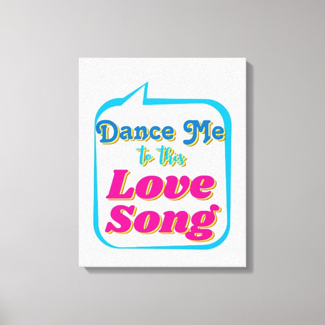 Tanz mich zu dieser LIEBE SONG, Wall Art Leinwanddruck (Vorderseite)