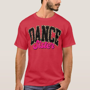 Tanz Schwester Leopard Tanzende Schwester Leben Mä T-Shirt