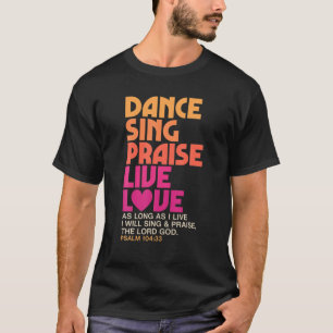 Tanz Sing Lob Live Liebe Tanzen Christlich Männer T-Shirt