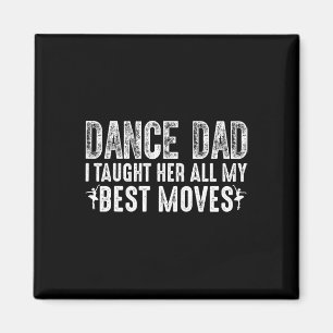 Tanz Vater ich ihr alle meine besten Moves Niedlic Magnet