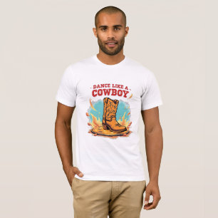 Tanz Wie ein Cowboy - Western Boot Rodeo T - Shirt