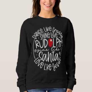 Tanz wie Frosty Shine Rudolph geben Santa Liebe Je Sweatshirt