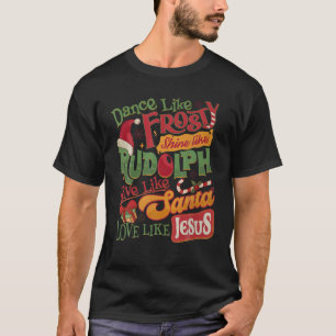 Tanz wie Frosty Shine Rudolph geben Santa Liebe Li T-Shirt