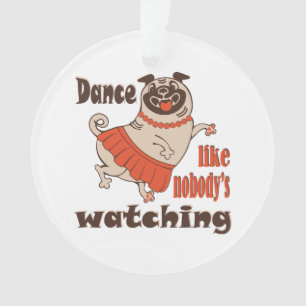 Tanz wie niemand sieht gürteligen Mops Hund zu Ornament