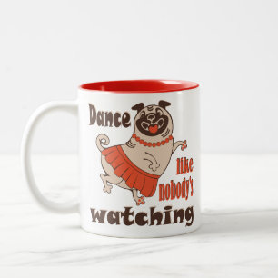 Tanz wie niemand sieht gürteligen Mops Hund zu Zweifarbige Tasse