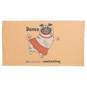 Tanz wie niemand sieht Mops Girl zu Kissenbezug