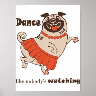 Tanz wie niemand sieht Mops Girl zu Poster