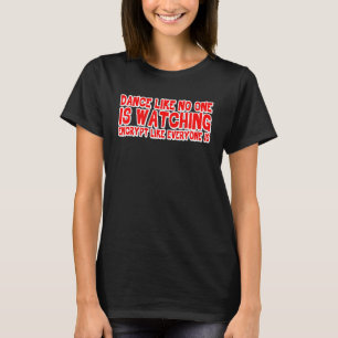 Tanz wie niemand sieht wie jeder die Verschlüsselu T-Shirt