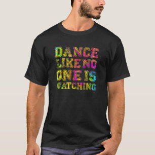 Tanz wie niemand zusieht - Inspirationsquot T-Shirt