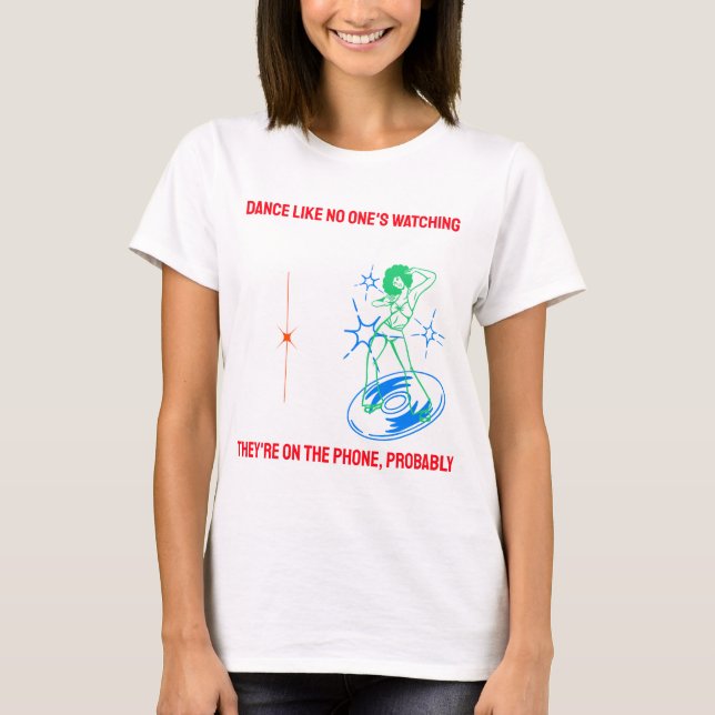 Tanz wie niemand zusieht T-Shirt (Vorderseite)