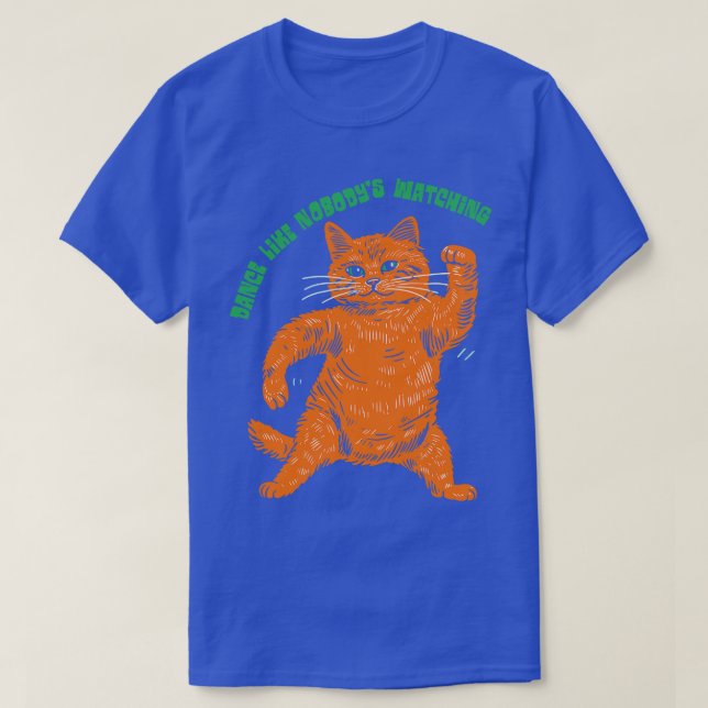 Tanz wie Nobodys beim Beobachten T-Shirt (Design vorne)