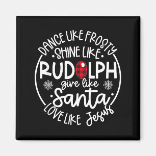 Tanze wie Frosty, scheine wie Rudolph, liebe wie J Magnet
