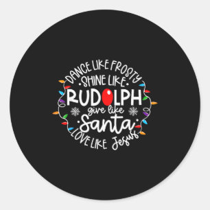 Tanze wie Frosty, scheine wie Rudolph, liebe wie J Runder Aufkleber
