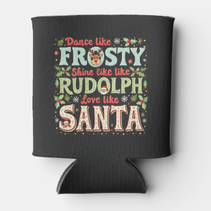 Tanze wie Frosty, strahle wie Rudolph, Liebe  Dosenkühler