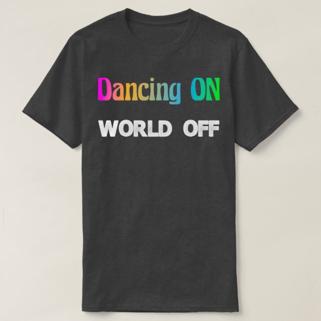 Tanzen auf der Welt ohne Tänzer Geschenk Hobby Tan T-Shirt (Design vorne)