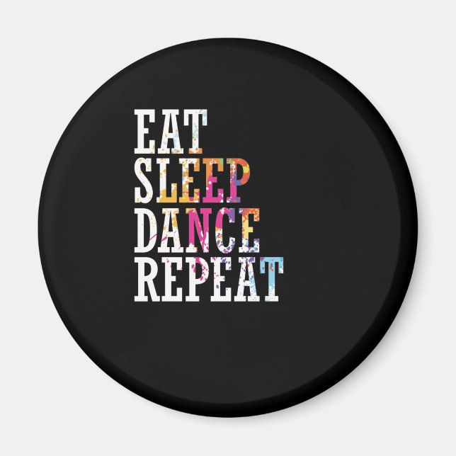 Tanzen "Eat Sleep Dance Repeat" Magnet (Vorne)