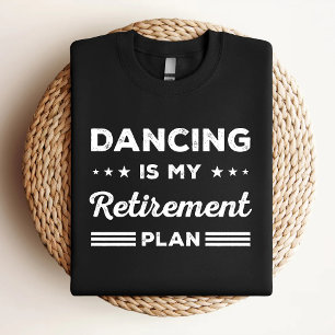 Tanzen Ist Mein Rentenplan Lustig Tanzen Liebhaber T-Shirt