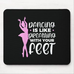 Tanzen ist wie träumen mit deinem Ballett Dan Mousepad