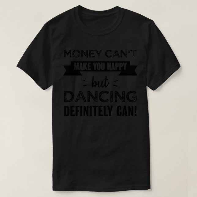 Tanzen macht dich glücklich Funny Geschenk 1 T-Shirt (Design vorne)